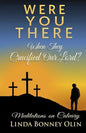 Were You There When They Crucified Our Lord?: Meditations on Calvary - Paperback