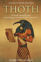 Thoth: The History and Legacy of the Ancient Egyptian God Who Maintains the Universe - Paperback