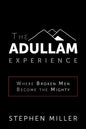 The Adullam Experience: Where Broken Men Become the Mighty - Paperback