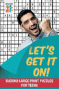 Let's Get It On! Sudoku Large Print Puzzles for Teens - Paperback
