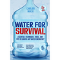Water for Survival: Essential Techniques, Tools, and Tips to Survive Any Water Emergency - Paperback