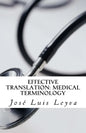 Effective Translation: Medical Terminology: Essential English-Spanish MEDICAL Terms - Paperback