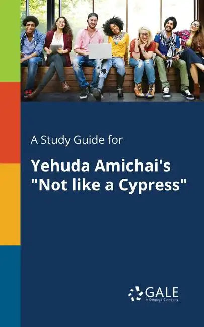 A Study Guide for Yehuda Amichai's "Not Like a Cypress" - Paperback