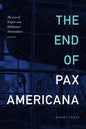 The End of Pax Americana: The Loss of Empire and Hikikomori Nationalism - Hardcover