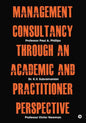 Management Consultancy Through an Academic and Practitioner Perspective - Paperback