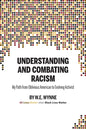 Understanding and Combating Racism: My Path from Oblivious American to Evolving Activist - Paperback