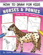 How to Draw for Kids (Horses & Ponies): An Easy STEP-BY-STEP Guide to Drawing different breeds of Horses and Ponies like Appaloosa, Arabian, Dales Pon - Paperback
