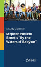 A Study Guide for Stephen Vincent Benet's "By the Waters of Babylon" - Paperback