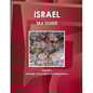 Israel Tax Guide Volume 1 Strategic Information and Regulations - Paperback