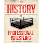 The History Of Professional Wrestling Vol. 1: WWF 1963-1989 - Paperback