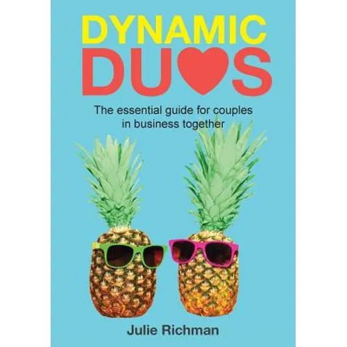 Dynamic Duos: the essential guide for couples in business together - Paperback