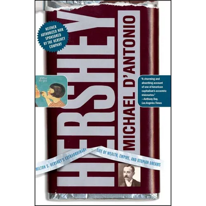 Hershey: Milton S. Hershey's Extraordinary Life of Wealth, Empire, and Utopian Dreams - Paperback