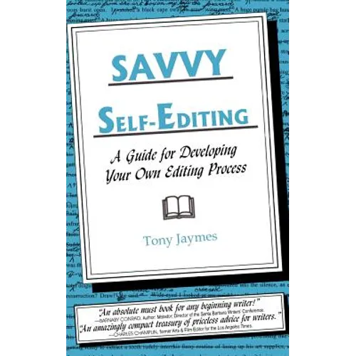 Savvy Self-Editing: A Guide for Developing Your Own Editing Process - Paperback