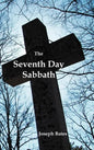 The Seventh Day Sabbath, a Perpetual Sign from the Beginning, to the Entering Into the Gates of the Holy City According to the Commandment - Hardcover
