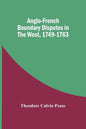 Anglo-French Boundary Disputes In The West, 1749-1763 - Paperback