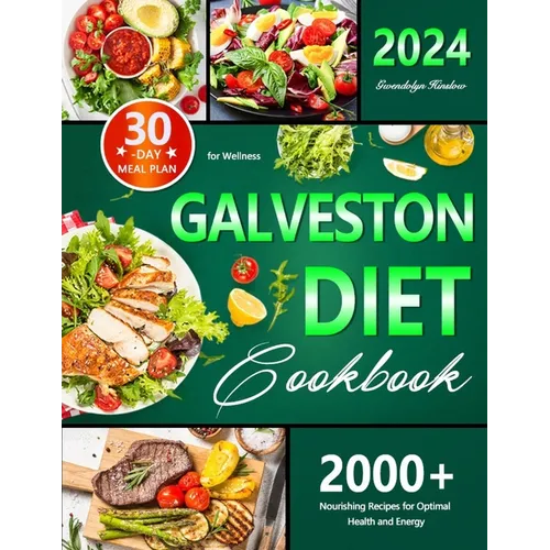 Galveston Diet Cookbook: 30-Day Meal Plan for Wellness, 2000+ Nourishing Recipes for Optimal Health and Energy - Paperback