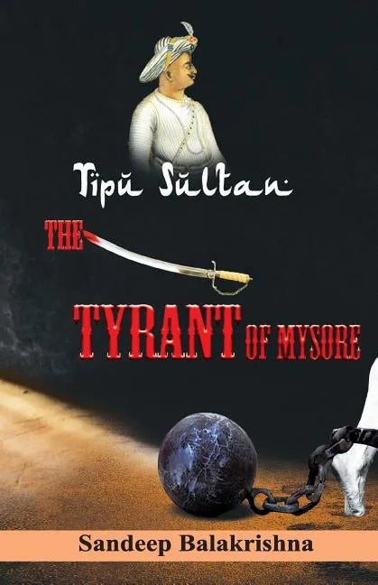 Tipu Sultan The Tyrant of Mysore - Paperback