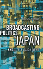 Broadcasting Politics in Japan: African-American Expressive Culture, from Its Beginnings to the Zoot Suit - Hardcover