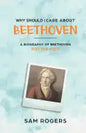 Why Should I Care About Beethoven: A Biography of Ludwig Van Beethoven Just For Kids! - Paperback
