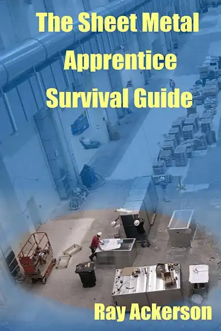 The Sheet Metal Apprentice Survival Guide - Paperback