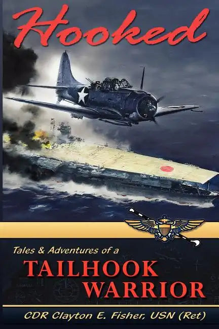 Hooked: Tails & Adventures of a Tailhook Warrior - Paperback