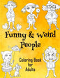 Funny & Weird People Coloring Book for Adults: Large Coloring Book for Grown ups of Funny, Guggy, Stupid, Nice Friendly & Naughty People - Perfect Gift - Paperback