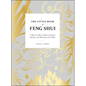 The Little Book of Feng Shui: A Room-By-Room Guide to Energize, Organize, and Harmonize Your Space - Hardcover