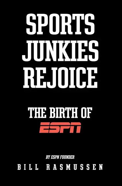 Sports Junkies Rejoice: The Birth of ESPN - Paperback