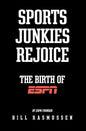 Sports Junkies Rejoice: The Birth of ESPN - Paperback