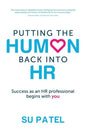 Putting The Human Back Into HR: Success as an HR professional begins with you - Paperback
