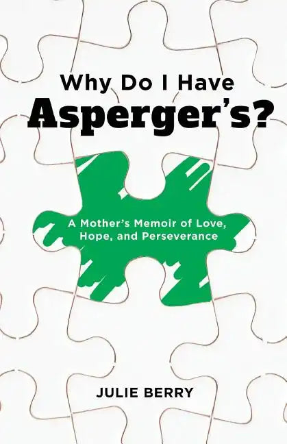 Why Do I Have Asperger's?: A Mother's Memoir of Love, Hope, and Perseverance - Paperback