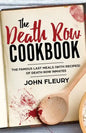The Death Row Cookbook: The Famous Last Meals (with Recipes) of Death Row Inmates - Paperback