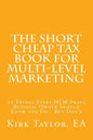 The Short Cheap Tax Book for Multi Level Marketing: 50 Things Every MLM Small Business Owner Should Know and Do - But Don't - Paperback
