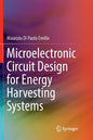 Microelectronic Circuit Design for Energy Harvesting Systems - Paperback
