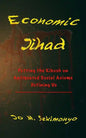 Economic Jihad: Putting the Kibosh on Antiquated Social Axioms Defining Us - Paperback