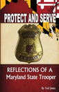 Protect and Serve: Reflections of a Maryland State Trooper - Paperback