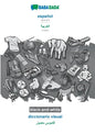 español - Arabic (in arabic script), diccionario visual, BW: BABADADA Spanish - Arabic (in arabic script), visual dictionary, BW - Paperback