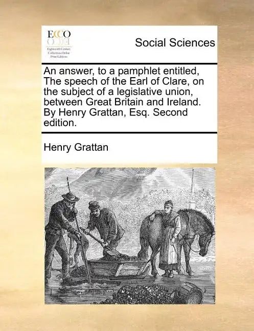 An Answer, to a Pamphlet Entitled, the Speech of the Earl of Clare, on the Subject of a Legislative Union, Between Great Britain and Ireland. by Henry - Paperback