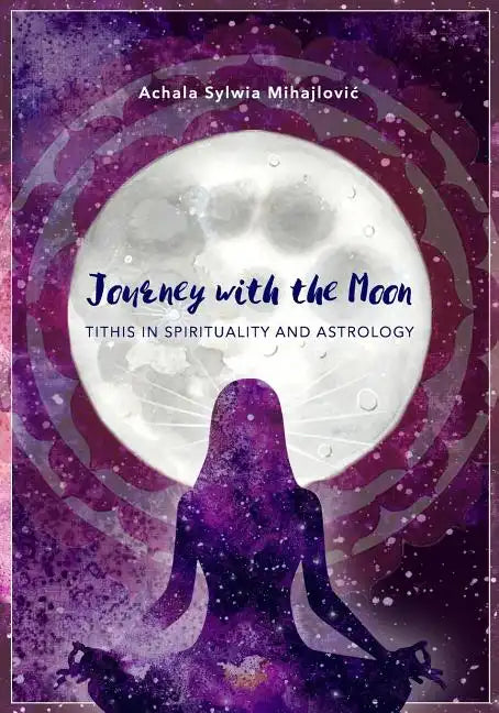 Journey with the Moon: Tithis in Spirituality and Astrology - Paperback