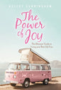 The Power of Joy: The Ultimate Guide to Living Your Best Life Ever - Hardcover