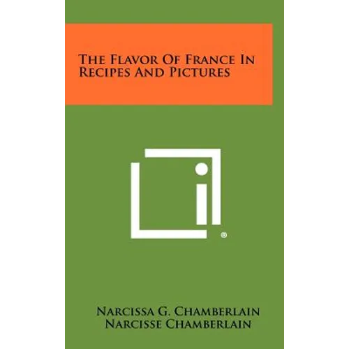 The Flavor Of France In Recipes And Pictures - Hardcover