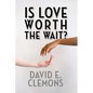 Is Love Worth the Wait? - Paperback