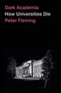 Dark Academia: How Universities Die - Paperback