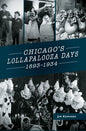 Chicago's Lollapalooza Days: 1893-1934 - Hardcover
