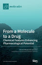 From a Molecule to a Drug: Chemical Features Enhancing Pharmacological Potential - Hardcover