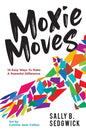 Moxie Moves: 10 easy ways to make a powerful difference - Paperback