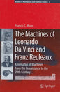 The Machines of Leonardo Da Vinci and Franz Reuleaux: Kinematics of Machines from the Renaissance to the 20th Century - Hardcover