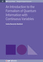 An Introduction to the Formalism of Quantum Information with Continuous Variables - Hardcover