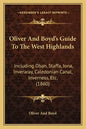 Oliver And Boyd's Guide To The West Highlands: Including Oban, Staffa, Iona, Inveraray, Caledonian Canal, Inverness, Etc. (1860) - Paperback