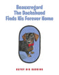 Beauxregard The Dachshund Finds His Forever Home - Paperback